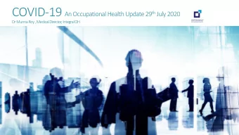 What we will cover: o Review of where we are with COVID-19 o Absolute Risk from COVID-19 o COVID