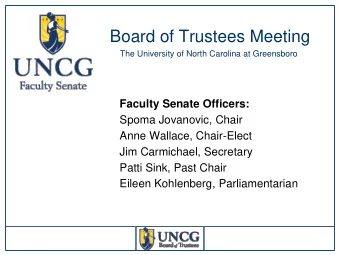 Board of Trustees Meeting  The University of North Carolina at Greensboro  Faculty Senate Officers: