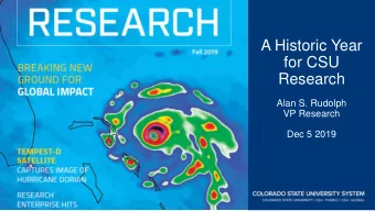 A Historic Year  for CSU  Research  Alan S. Rudolph  VP Research  Dec 5 2019  A Historic Year for