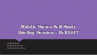 Middle  State s Se lf- Study  Br  ie fing Se ssion  F  all 2017  Dr. E  ric  Be nja min  Dr. Me