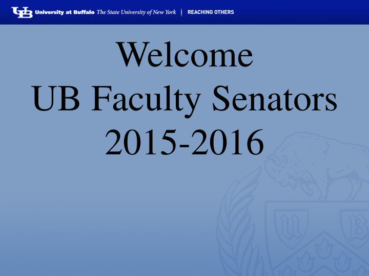 welcome ub faculty senators 2015 2016 welcome ub faculty