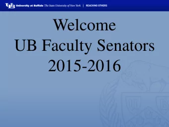 Welcome  UB Faculty Senators  2015-2016  Welcome UB Faculty Senators  2015-2016  The S  UNY Board