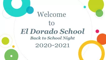 Welcome  to  El Dorado School  Back to School Night  2020-2021  1 We are El Dorado!  Eagles