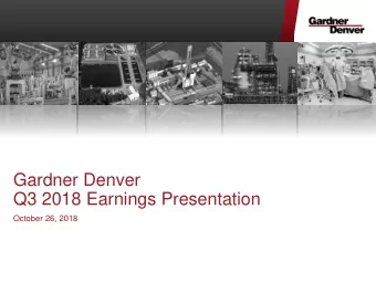 Gardner Denver  Q3 2018 Earnings Presentation  October 26, 2018  Replay Information  Dial