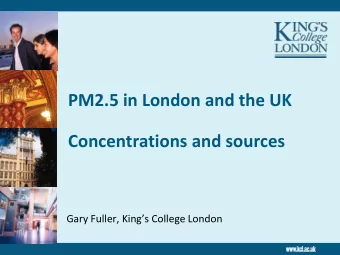 Concentrations and sources Gary Fuller, Kings College London  Contents    The Public Health