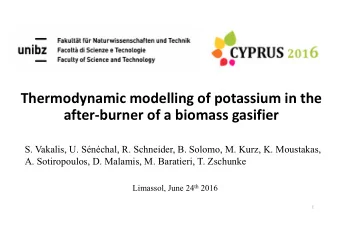 Thermodynamic modelling of potassium in the after  burner of a biomass gasifier  S. Vakalis, U.