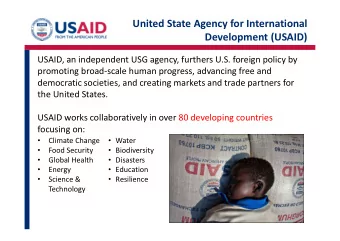 United State Agency for International  Development (USAID)  USAID, an independent USG agency,