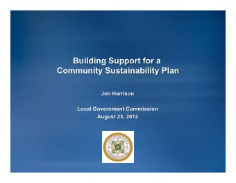 Building Support for a  Community Sustainability Plan  Jon Harrison  Local Government Commission