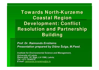 Tow ards North-  -Kurzeme  Kurzeme  Tow ards North  Coastal Region  Coastal Region  Development: