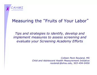 Measuring the  Fruits of Your Labor   Tips and strategies to identify, develop and  implement