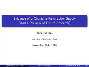 Evidence of a Changing Farm Labor Supply  (And a Preview of Future Research)  Zach Rutledge