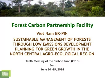 Forest Carbon Partnership Facility  Viet Nam ER-PIN  SUSTAINABLE MANAGEMENT OF FORESTS  THROUGH LOW