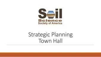 Strategic Planning  Town Hall  www.agronomy.org  www.crops.org  www.soils.org Background &amp;