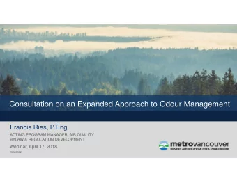 Consultation on an Expanded Approach to Odour Management  Francis Ries, P.Eng.  ACTING PROGRAM