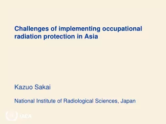 Kazuo Sakai  National Institute of Radiological Sciences, Japan  IAEA  Asia-Pacific Region ALARA