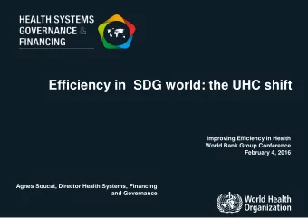 Efficiency in  SDG world: the UHC shift  Improving Efficiency in Health  World Bank Group