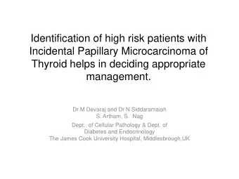 Thyroid helps in deciding appropriate  management.  Dr M Devaraj and Dr N Siddaramaiah  S. Artham,