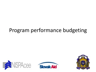 Program performance budgeting  Slovak experience with program  performance budgeting  Slovakia: