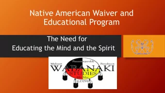 Native American Waiver and  Educational Program  The Need for  Educating the Mind and the Spirit