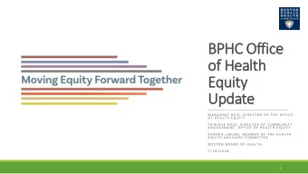 of Health  Equity  Update  M A R G A R E T  R E I D ,  D I R E C T O R  O F  T H E  O F F I C E  O