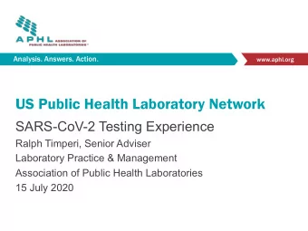 US Public Health Laboratory Network  SARS-CoV-2 Testing Experience  Ralph Timperi, Senior Adviser