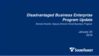 Disadvantaged Business Enterprise  Program Update  Brenda Nnambi, Deputy Director Small Business