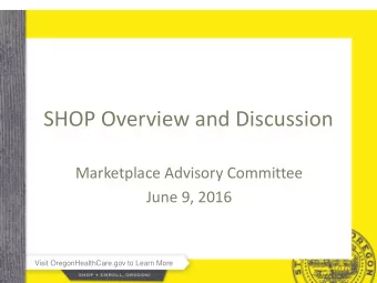 SHOP Overview and Discussion  Marketplace Advisory Committee  June 9, 2016  Visit