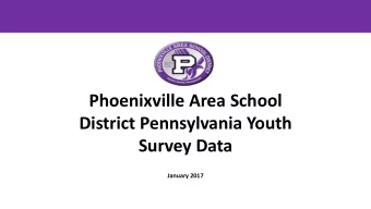 Phoenixville Area School  District Pennsylvania Youth  Survey Data  January 2017 B ACKGROUND R