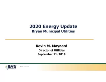 2020 Energy Update  Bryan Municipal Utilities  Kevin M. Maynard  Director of Utilities  September