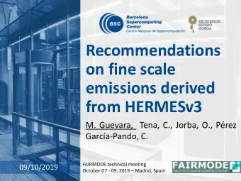 Recommendations  on fine scale  emissions derived  from HERMESv3  M. Guevara, Tena, C., Jorba, O.,