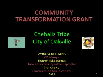 Chehalis Tribe  City of Oakville  Cynthia Gamble,  M.P.H.  CTG Manager  Shannon kickingwoman