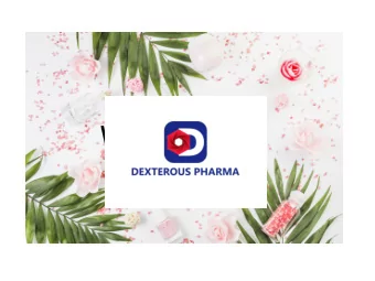 Welcome To    About Us    Established in the year 2016 Dexterous Pharma is now a leading