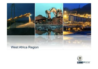 West Africa Region  West Africa: A million ounce region  Largest gold producer in Ghana Gold