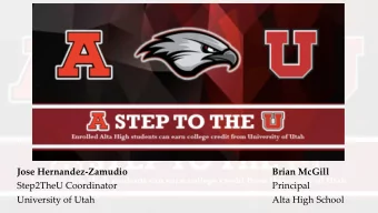 Jose Hernandez-Zamudio  Brian McGill  Step2TheU Coordinator  Principal  University of Utah  Alta