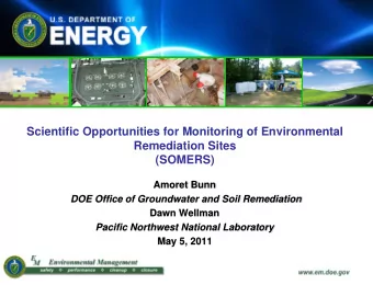Scientific Opportunities for Monitoring of Environmental  Remediation Sites  (SOMERS)  Amoret Bunn