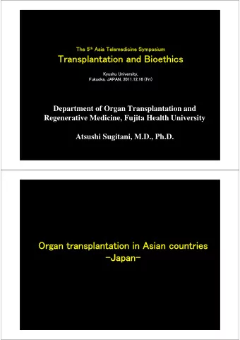 Transplantation and Bioethics  Kyushu University,  Fukuoka, JAPAN, 2011.12.16 (Fri)  Department of