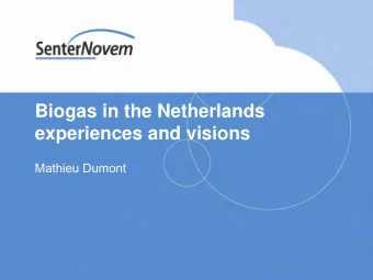 Biogas in the Netherlands  experiences and visions  Mathieu Dumont  Contents    Dutch ambitions