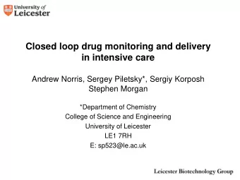 Closed loop drug monitoring and delivery  in intensive care  Andrew Norris, Sergey Piletsky*,