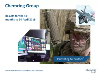 Chemring Group  Results for the six  months to 30 April 2019  1  1  Michael Ord  Group Chief
