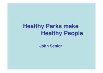 Healthy Parks make  Healthy People  John Senior  What is meant by  Healthy Parks Healthy People?