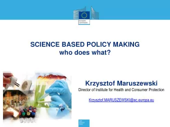 SCIENCE BASED POLICY MAKING  who does what?  Krzysztof Maruszewski  Director of Institute for