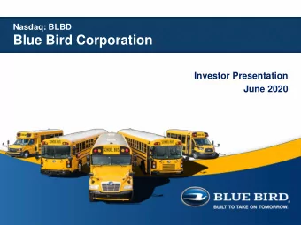 Blue Bird Corporation  Investor Presentation  June 2020  Agenda  Business Summary  School Bus