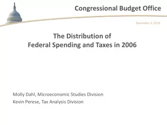 Congressional Budget Office  December 3, 2013  The Distribution of  Federal Spending and Taxes in
