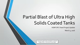 Partial Blast of Ultra High  Solids Coated Tanks  NSRP SPC Panel Project Update  March 3, 2016  1