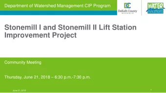 Stonemill I and Stonemill II Lift Station  Improvement Project  Community Meeting Thursday, June