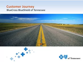 Customer Journey  BlueCross BlueShield of Tennessee  BCBST PRESENTERS  ASHLEIGH JENKINS RN, BSN,