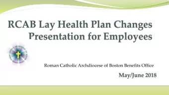Roman Catholic Archdiocese of Boston Benefits Office  Agenda  Overview of Plan design changes
