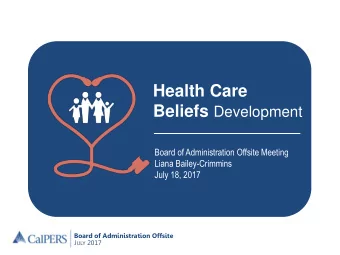 Health Care Beliefs Development  Board of Administration Offsite Meeting  Liana Bailey-Crimmins