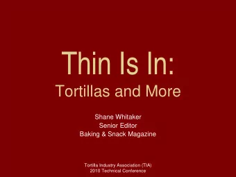 Thin Is In:  Tortillas and More  Shane Whitaker  Senior Editor  Baking &amp; Snack Magazine