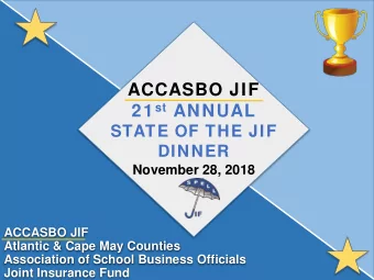 ACCASBO JIF 21 st ANNUAL  STATE OF THE JIF  DINNER  November 28, 2018  ACCASBO JIF  Atlantic &amp;